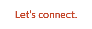 Let's Connect.